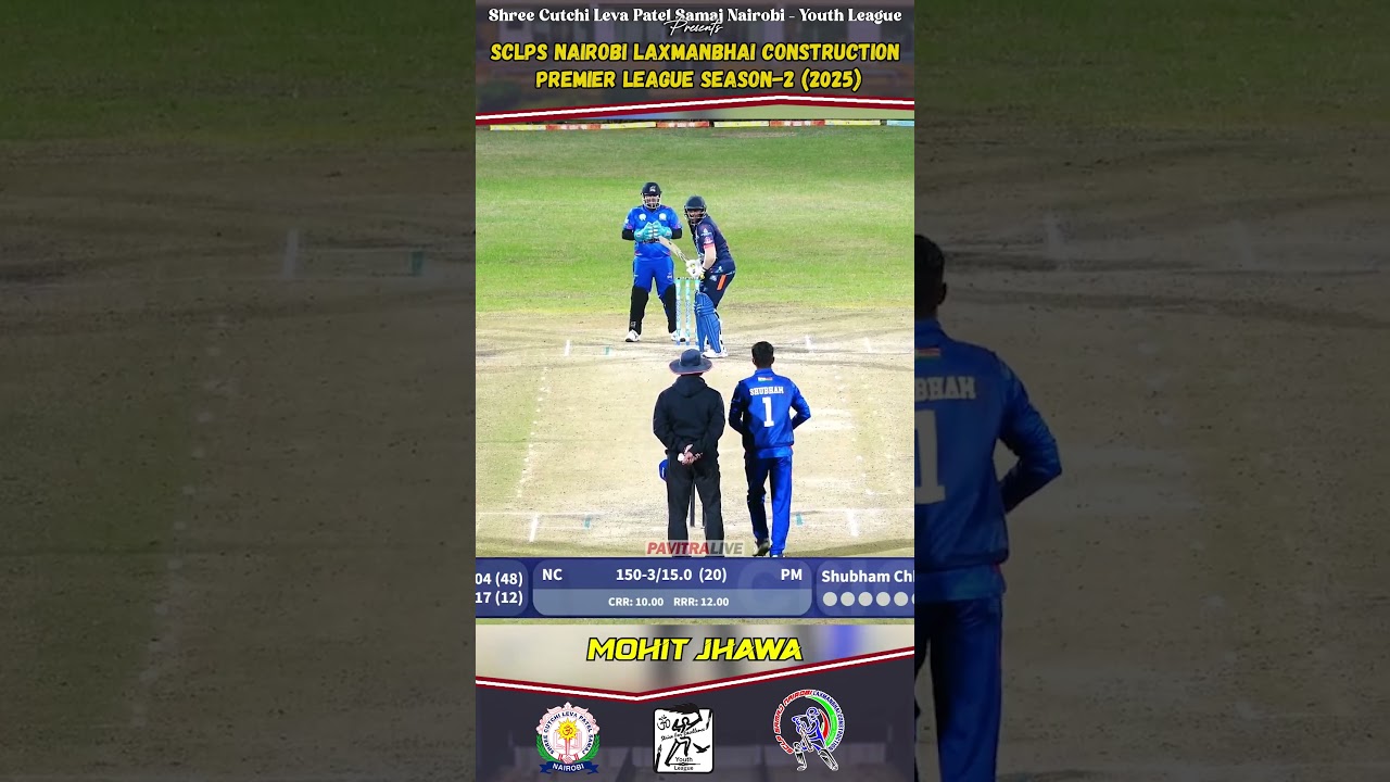 MOHIT JHAWA  - SCLPS NAIROBI LAXMANBHAI CONSTRUCTION PREMIER LEAGUE SEASON-2 || PavitraLive