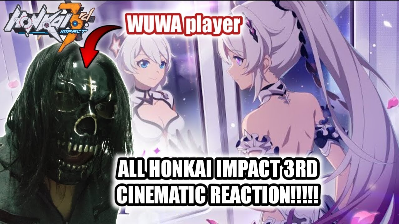 WUWA player react to Honkai Impact 3rd All Cinematic video [ALMOST NO EDIT]