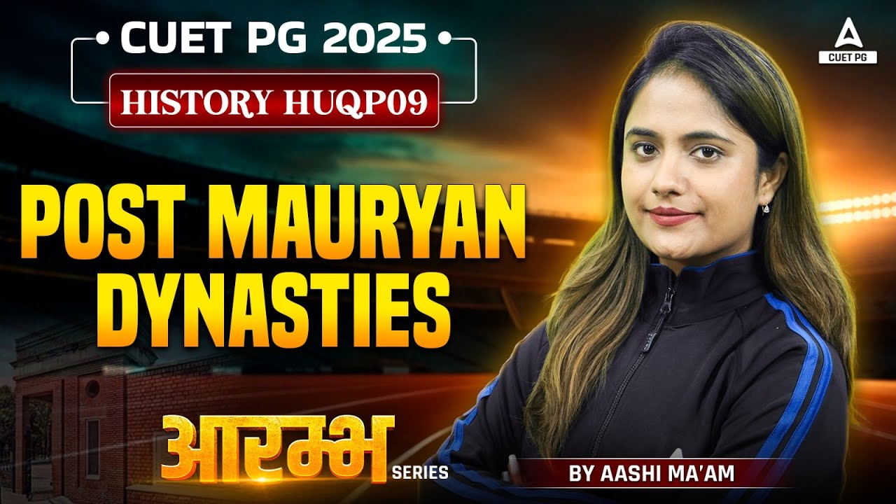 Post Mauryan Dynasties for CUET PG History 2025 | By Aashi Ma'am