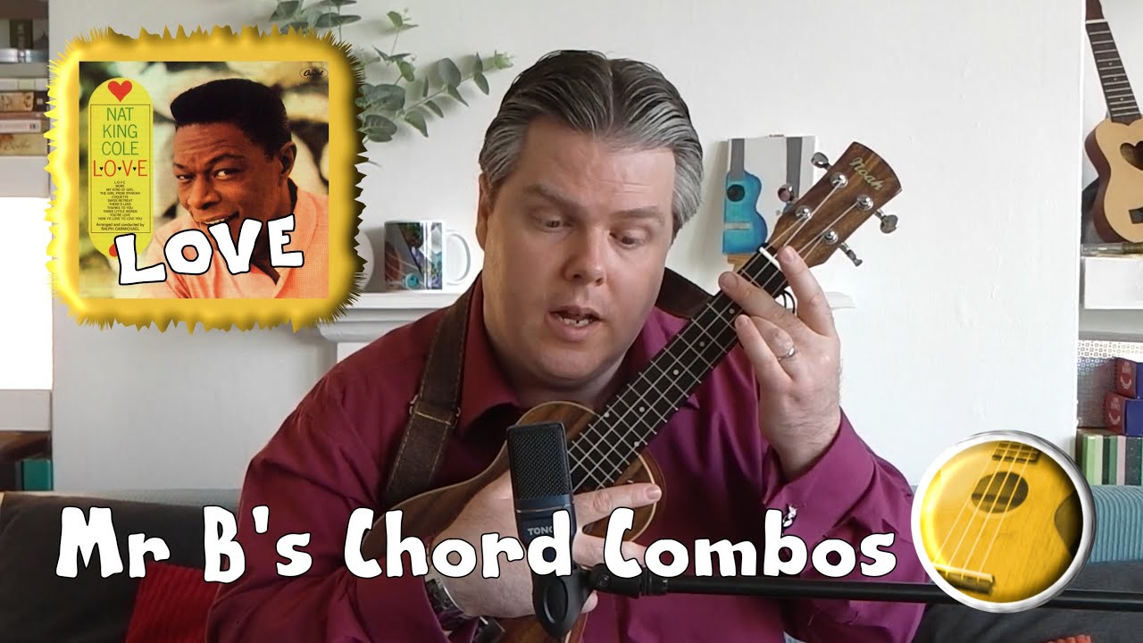 Ukulele Chord Combo Tutorial For LOVE | Mr B's Ukulele Channel