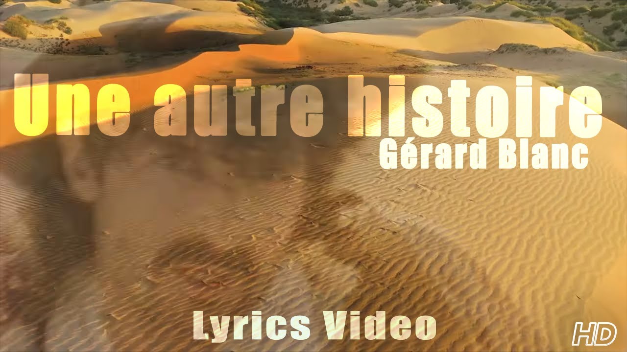 Gérard Blanc - Une autre histoire (Lyrics Video Officielle HD)