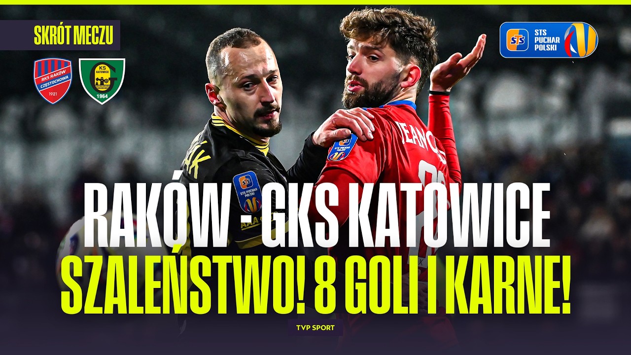SKR&Oacute;T: RAK&Oacute;W &ndash; GKS KATOWICE. SZALEŃSTWO W P&Oacute;ŁFINALE STS PUCHARU POLSKI! 8 GOLI I KARNE!
