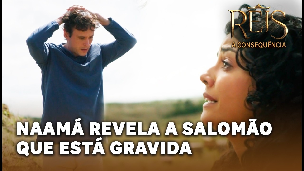 REIS - A CONSEQUÊNCIA: Naamá revela a Salomão que está gravida