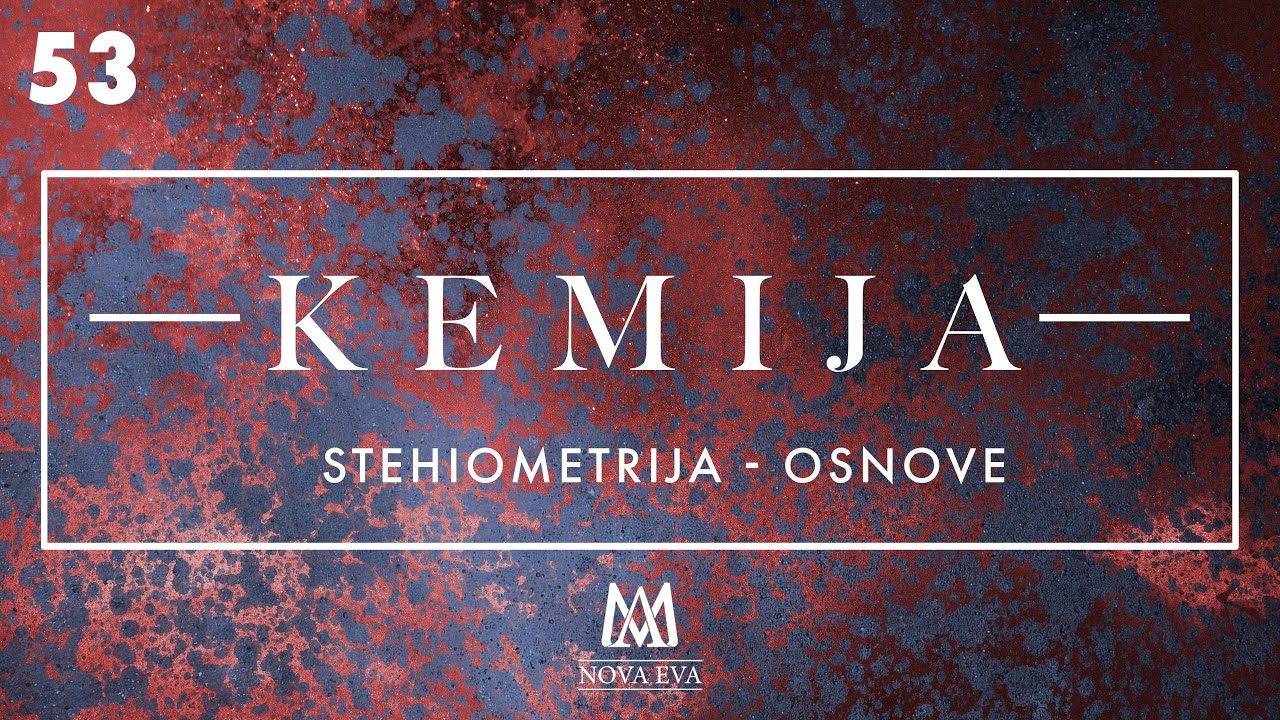53. Stehiometrija - osnove (SŠ)