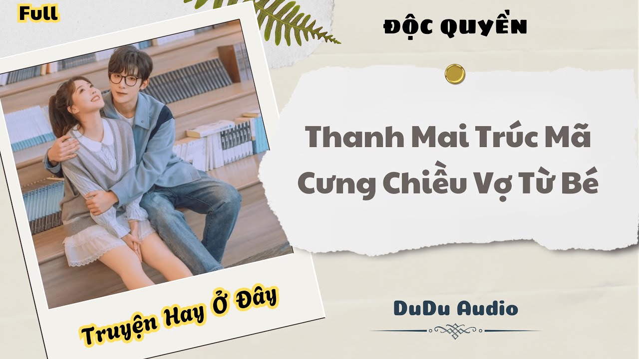 [Truyện Audio] | Thanh Mai Trúc Mã Cưng Chiều Vợ Từ Bé | DuDu Audio