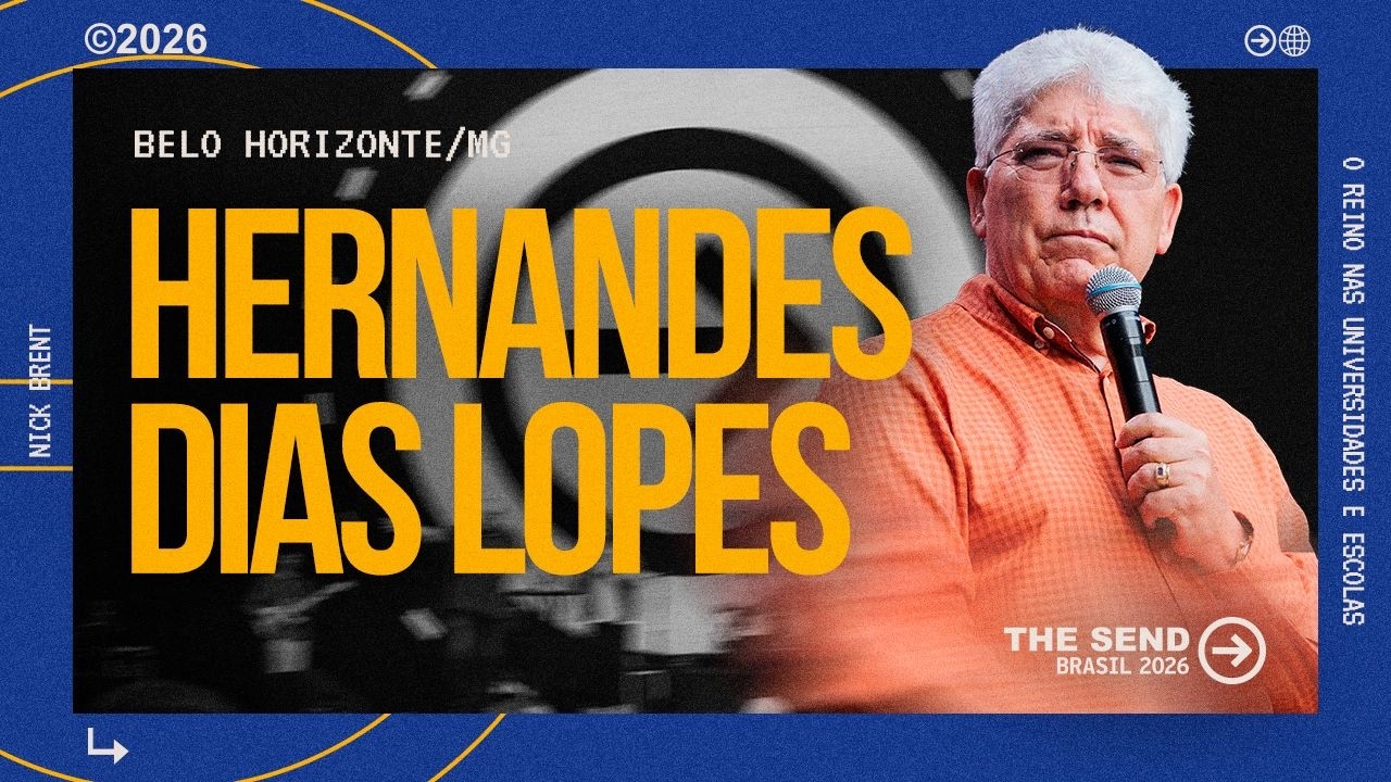 HERNANDES DIAS LOPES | THE SEND BRASIL 2026