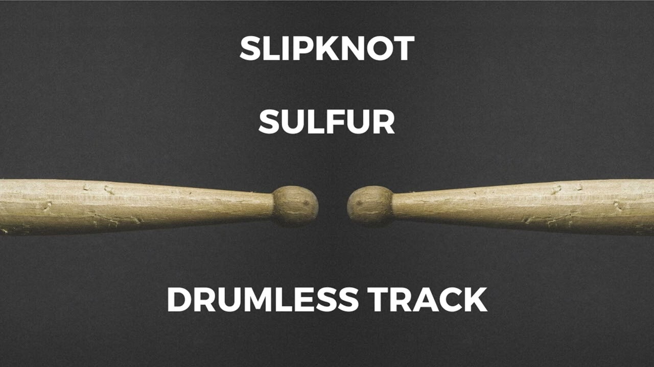 Slipknot - Sulfur (drumless)