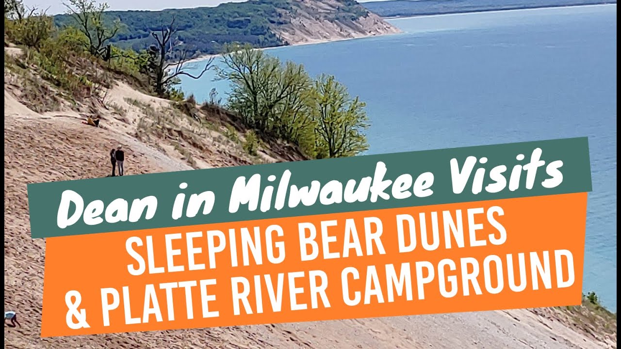 Dean in Milwaukee Visits Sleeping Bear Dunes and Platte River Campground