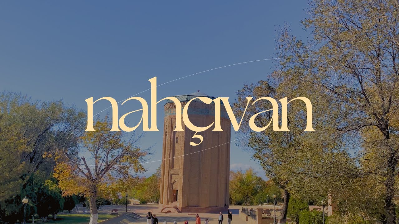 nahçıvan vlog 🇦🇿
