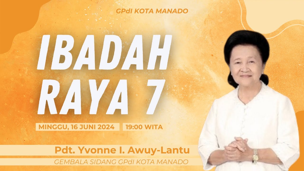 IBADAH RAYA KE - 7 GPdI SAM RATULANGI 38 MANADO - MINGGU, 16 JUNI 2024