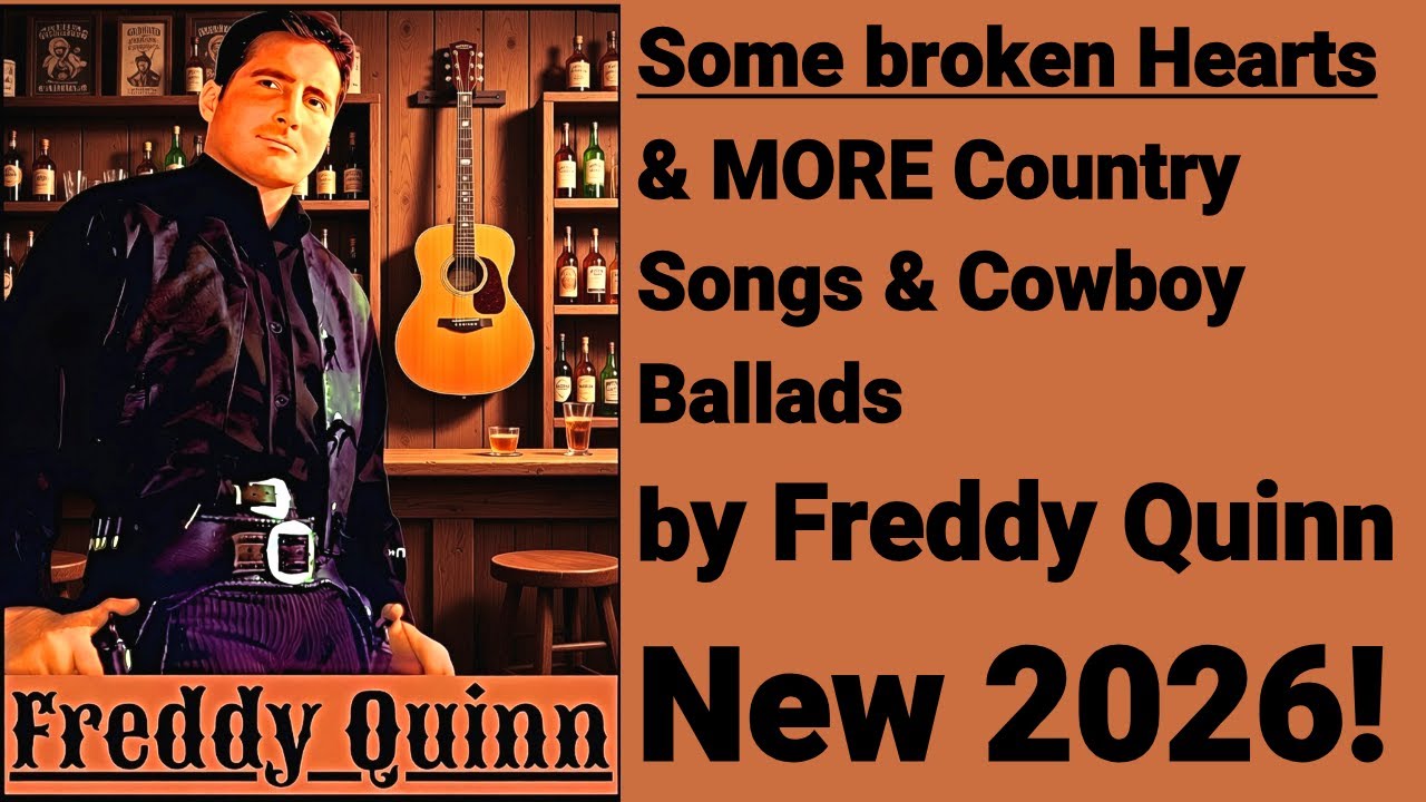 Some broken Hearts & MORE Classic Country Songs & Cowboy Ballads by Freddy Quinn New 2026!