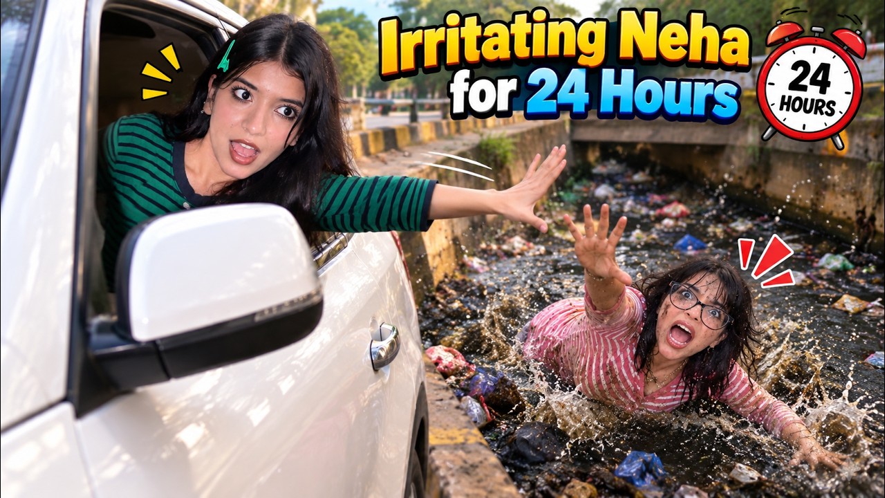 Irritating NEHA for 24 Hours😱 Gone Wrong