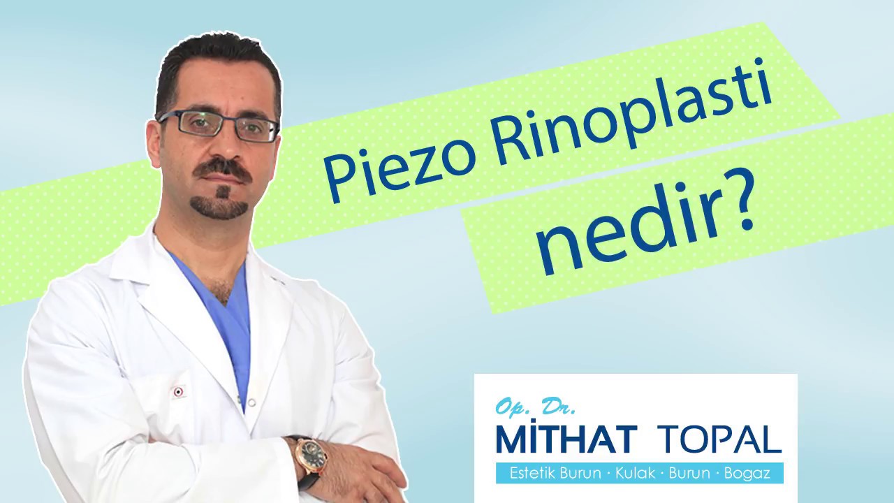 Piezo Rinoplasti Nedir? | Op. Dr. Mithat TOPAL