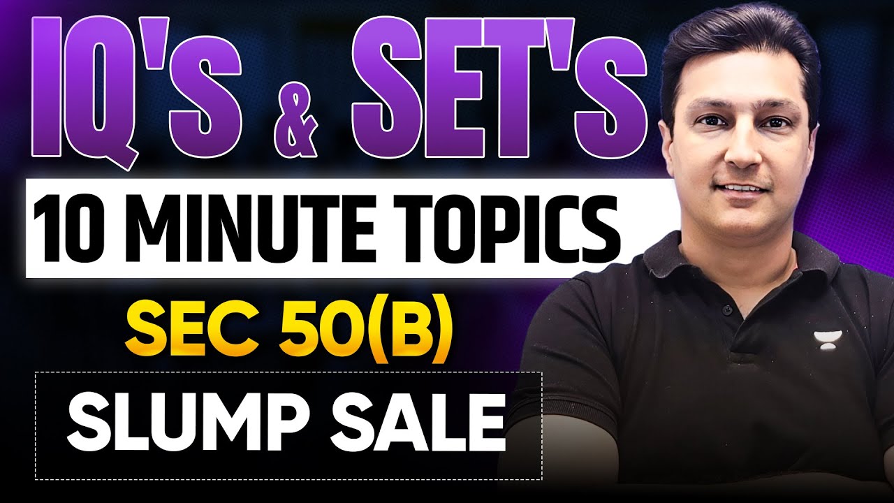 📊 IQ's and SET's | 50B - Slump Sale in 10 Minutes | CA Arvind Tuli