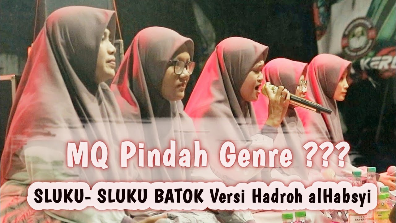 MQ PINDAH GENRE ? SLUKU-SLUKU BATOK Versi Hadroh alHabsyi