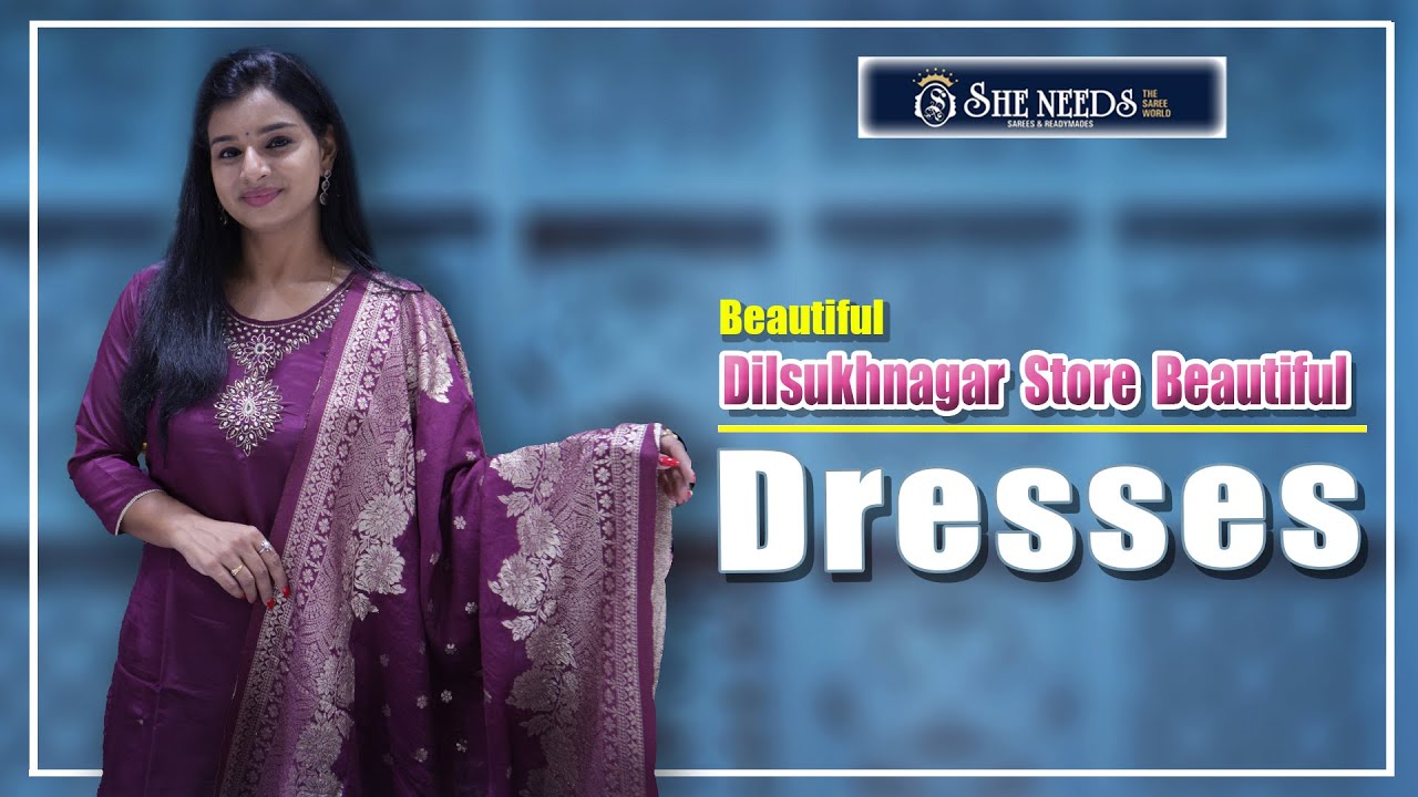 Dilsukhnagar Store Beautiful Dresses | She Needs Saree World