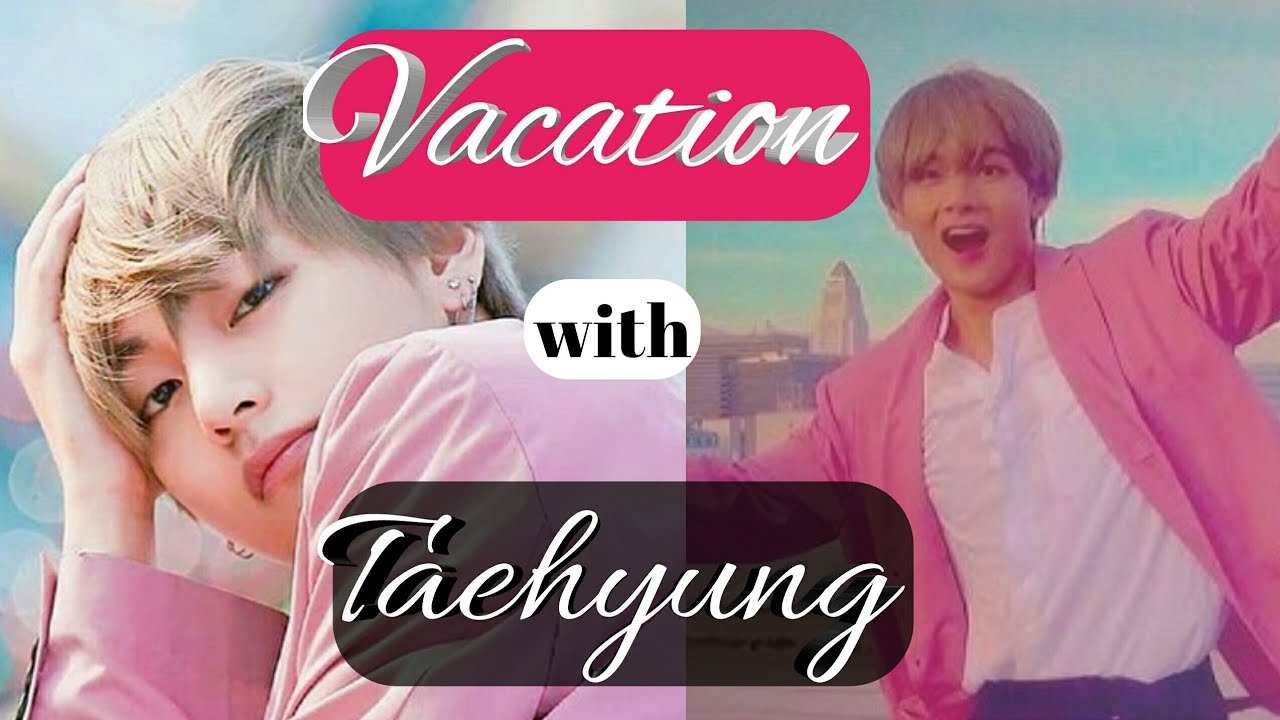 IMAGINE  BTS Kim Taehyung V  as your BOYFRIEND (Travelling with him)