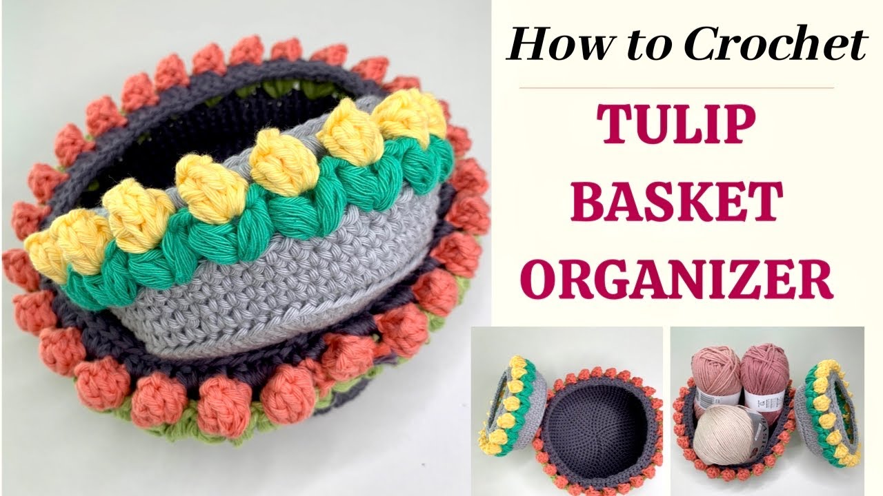 HOW TO CROCHET A TULIP BASKET ORGANIZER