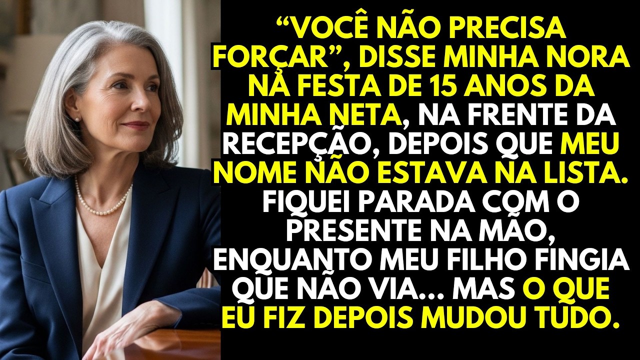 “VOCÊ NÃO PRECISA FORÇAR”, DISSE MINHA NORA NA FESTA DA MINHA NETA… ATÉ QUE EU