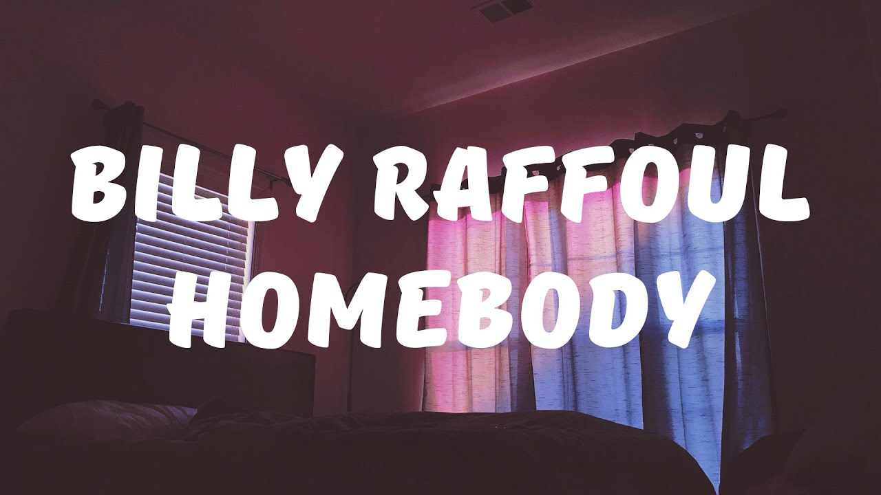Billy Raffoul - Homebody (Lyrics / Lyrics Video)