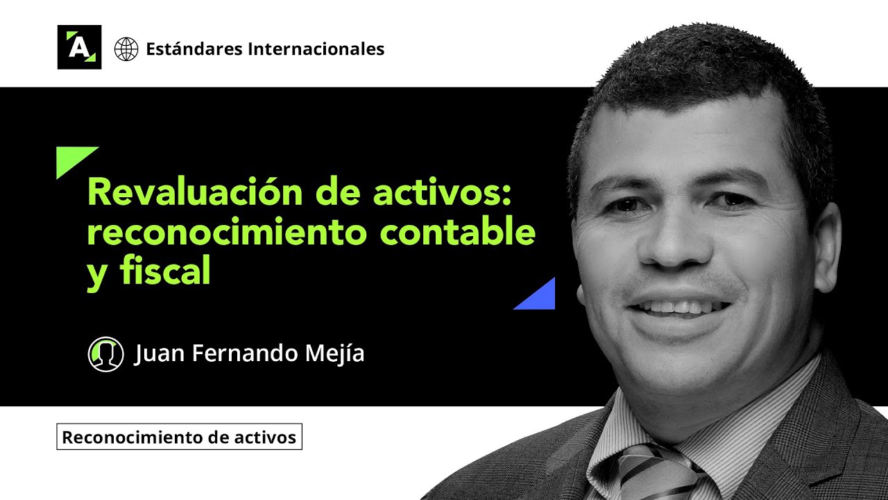 Revaluación de activos: reconocimiento contable y fiscal