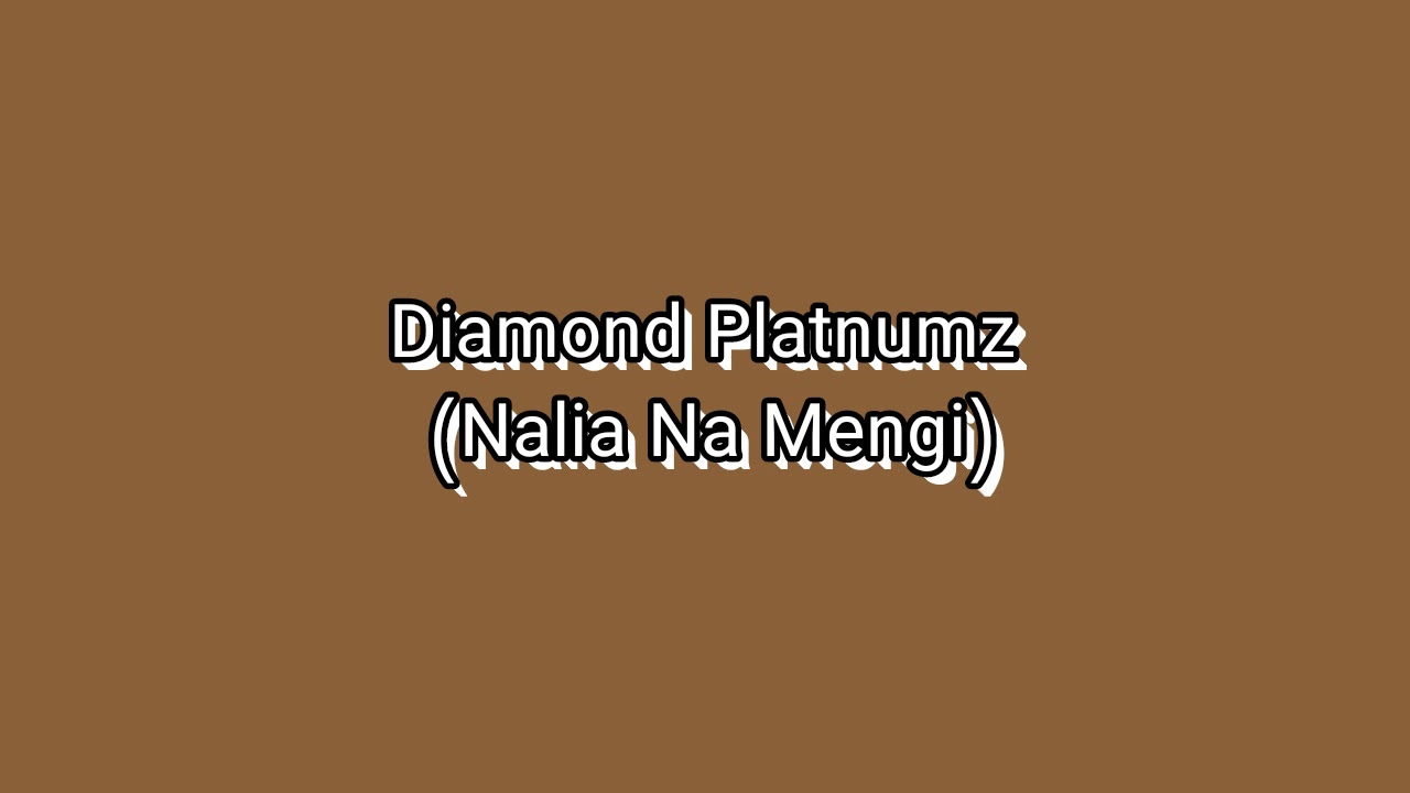 Diamond platnumz-Nalia na mengi Lyrics Mixtape (Kosa langu)