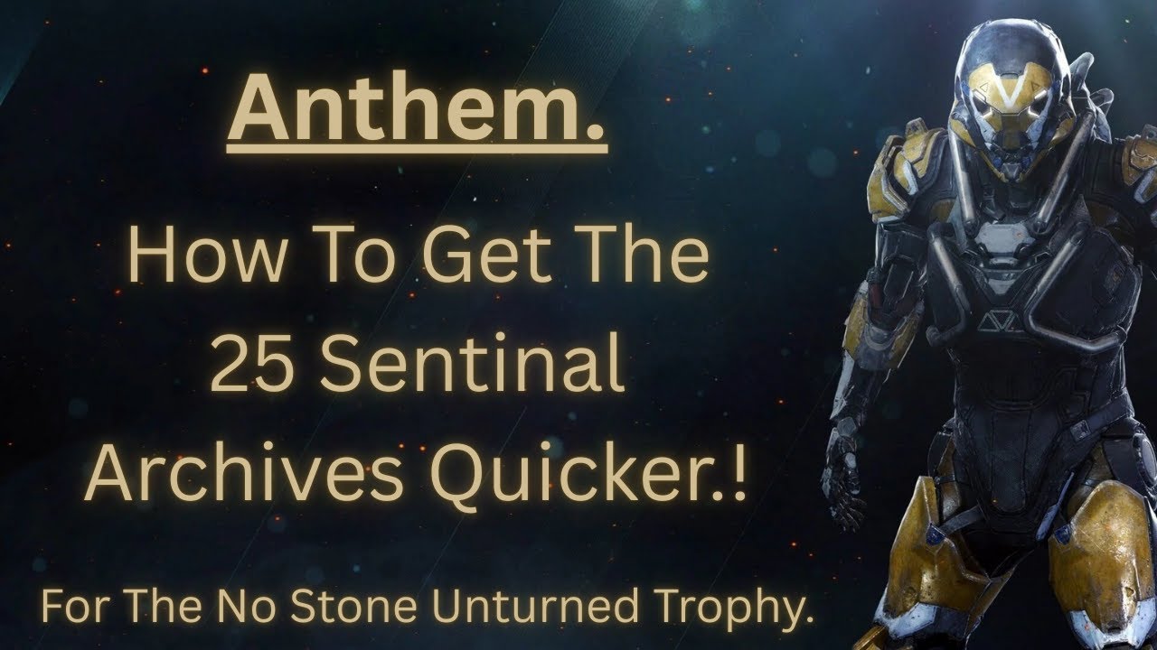 Anthem  -  How To Get The 25 Sentinel Archives For No Stone Unturned Trophy/Achievement.!