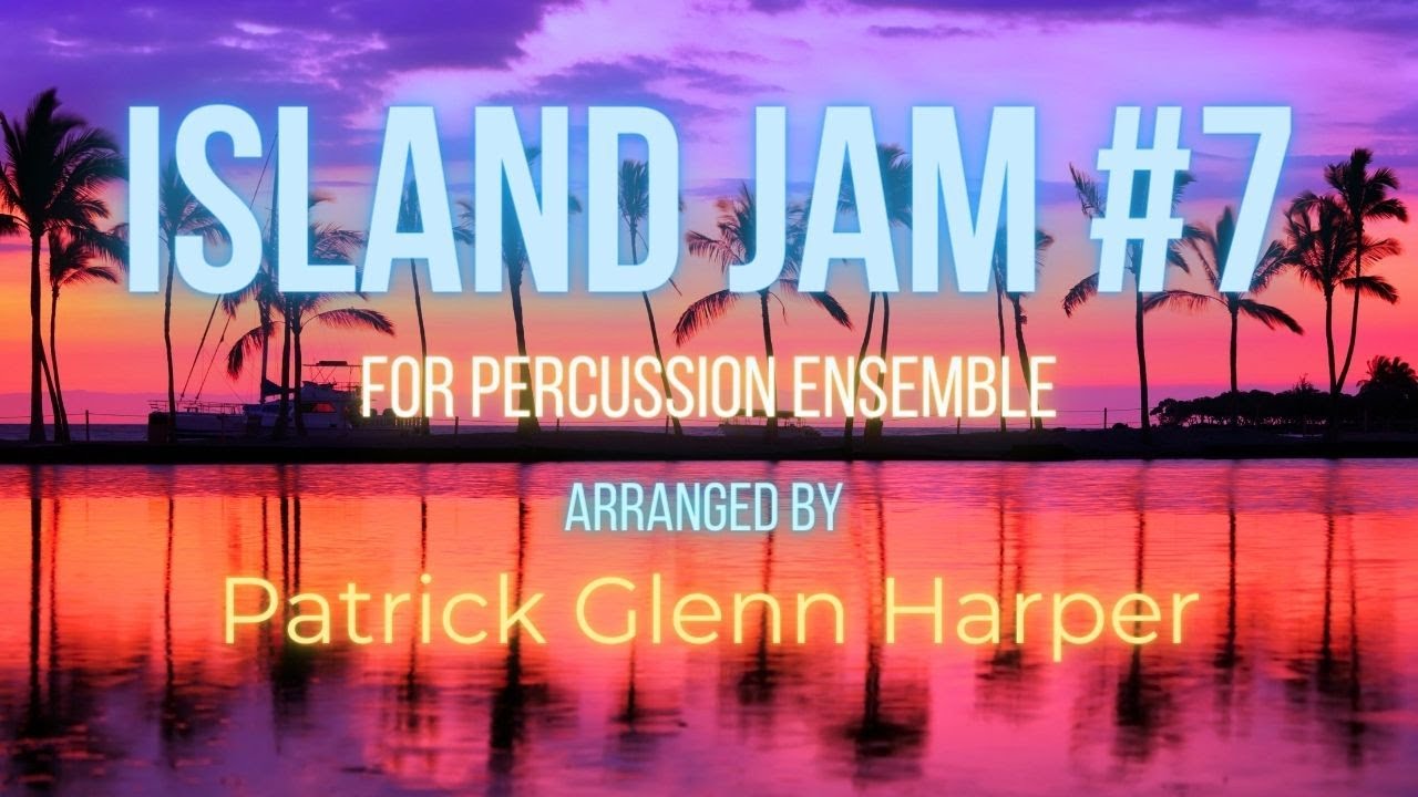 Island Jam #7 for Percussion Ensemble - Patrick Glenn Harper (Music Score View)