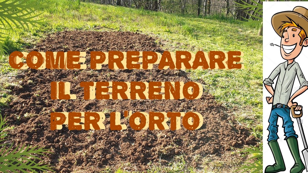 COME SI PREPARA IL TERRENO PER L'ORTO