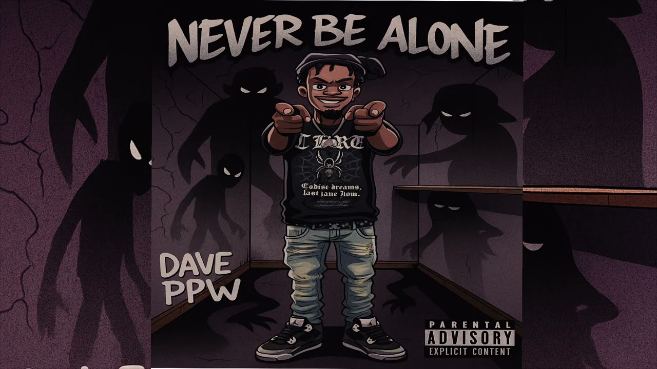 Dave PPW - “ never be Alone “ (official audio)