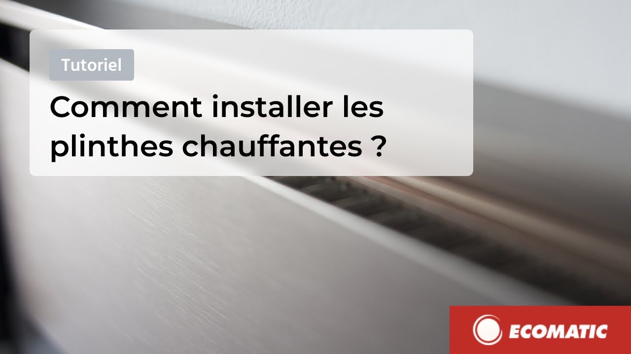 #ECOMATIC - Tutoriel 📹 Comment installer les plinthes chauffantes ?