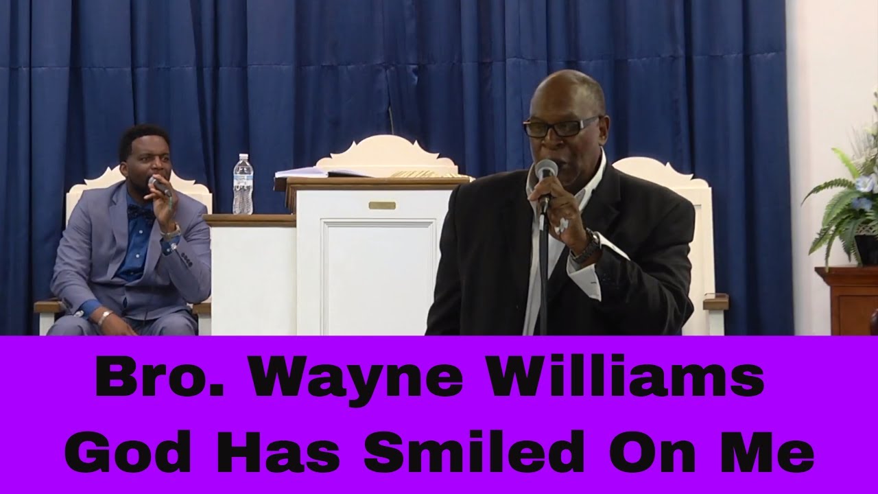 Bro. Wayne Williams God Has Smiled On Me