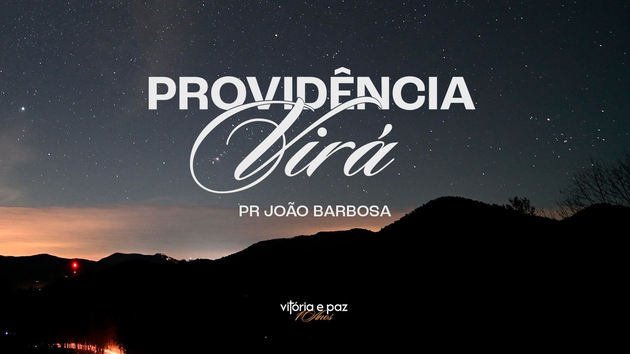PROVIDÊNCIA VIRÁ ! | PR JOAO BARBOSA