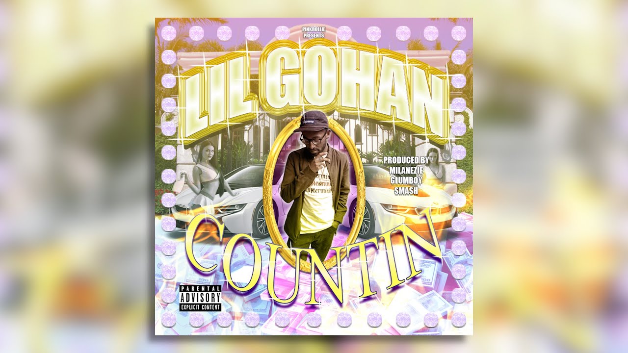 LIL GOHAN ~ COUNTIN! (Prod. Milanezie, Smash & Glumboy)💸 [pinkrollie exclusive]✨