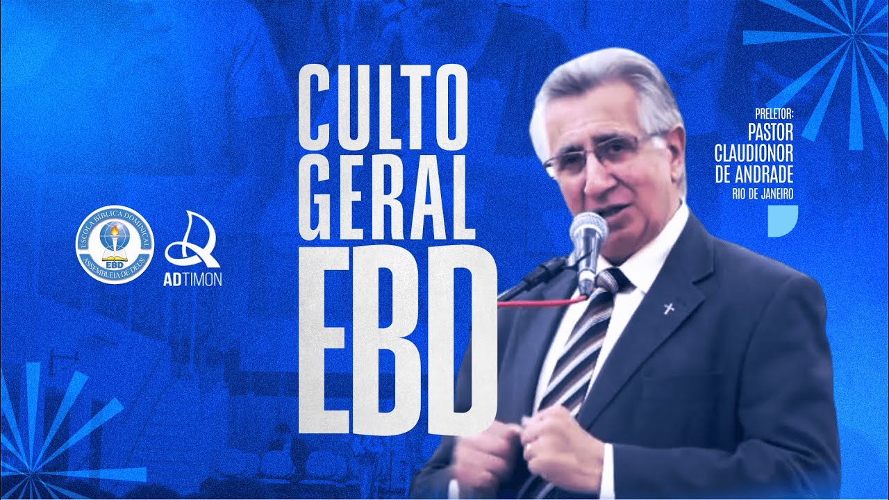 CULTO GERAL DA EBD | PR. CLAUDIONOR DE ANDRADE (RJ) | AD TIMON | 08/02/2024