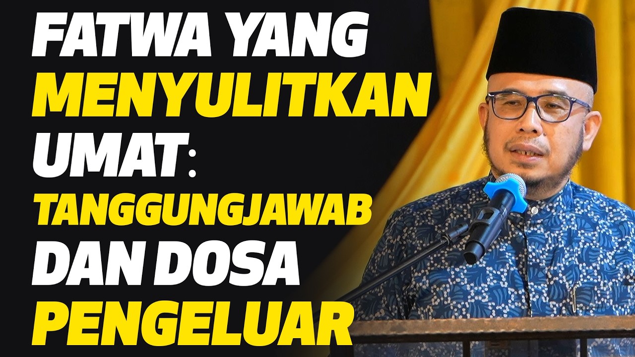 Prof Dato Dr MAZA - Fatwa Yang Menyulitkan Umat: Tanggungjawab Dan Dosa Pengeluar