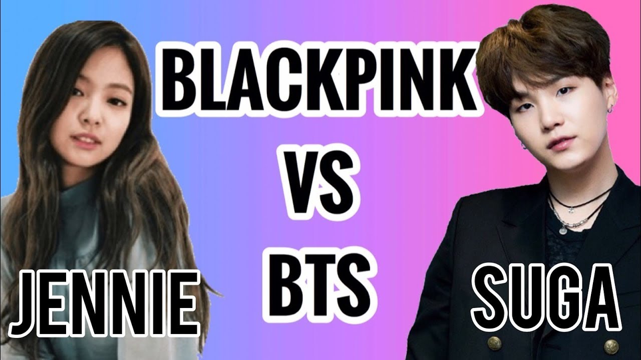 BLACKPINK VS BTS: JENNIE vs. SUGA