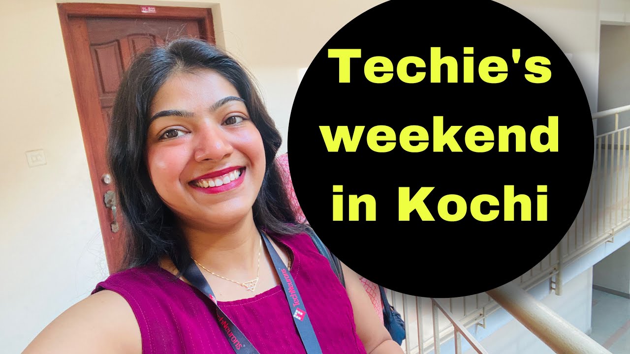 Techie’s weekend in Kochi kerala , North Indian in Kerala