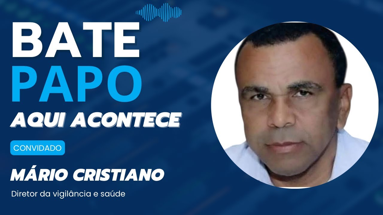 Ep 30 - Mário Cristiano | Diretor da vigilância e saúde 