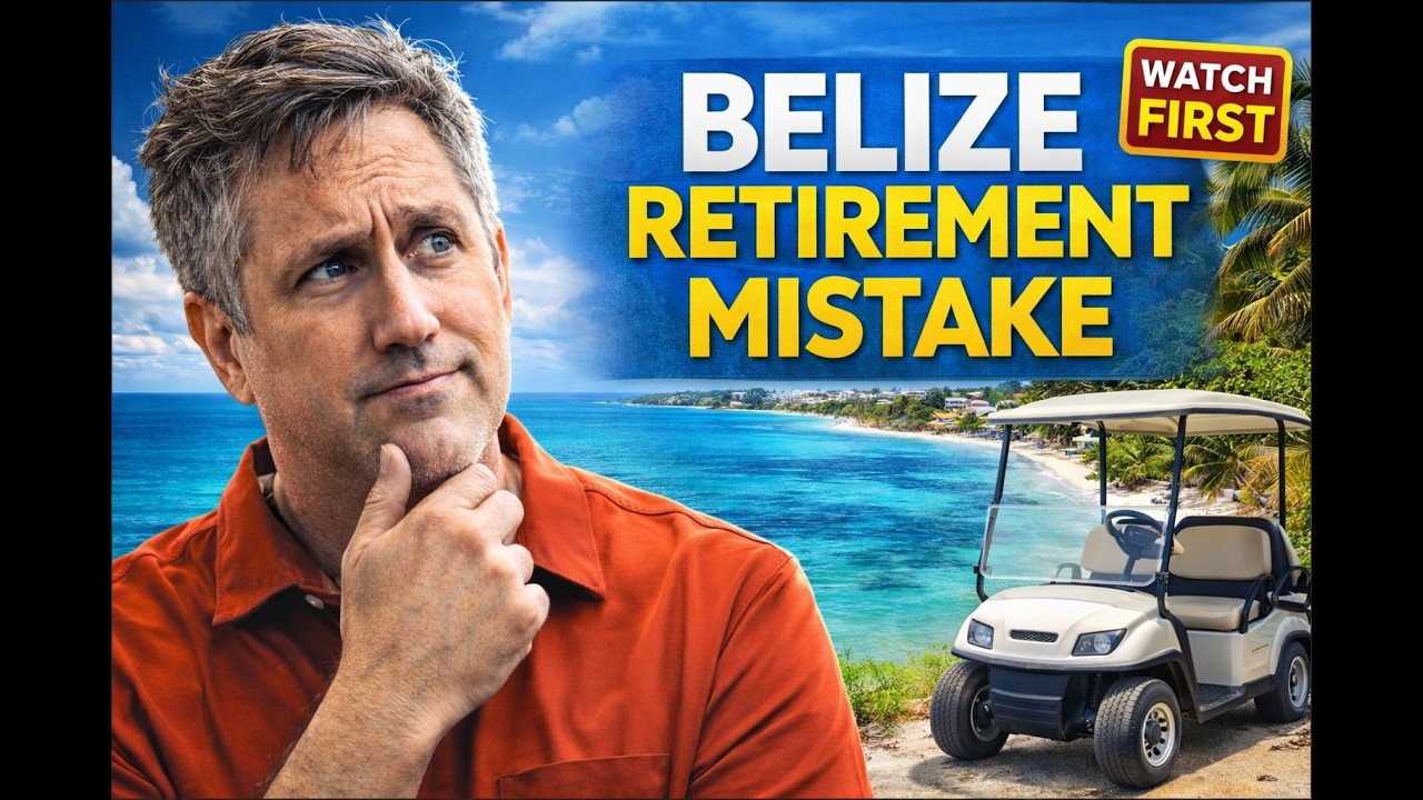 Belize Retirement Reality: A Costly Mistake Most Americans Make