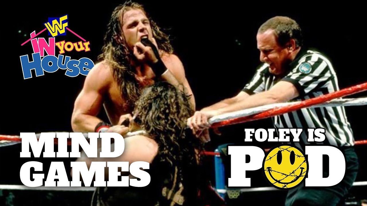 Foley is Pod #18 In Your House: Mind Games