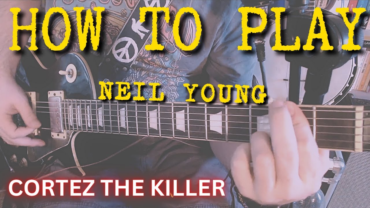 HOW TO PLAY Cortez The Killer Neil Young guitar chords lesson tutorial solo improv
