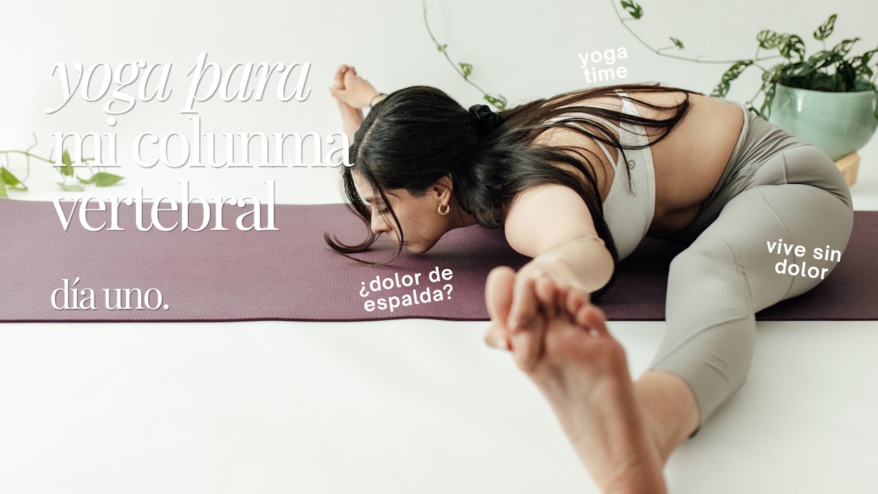 DÍA 1: YOGA PARA TU COLUMNA VERTEBRAL | MEJORA MOVILIDAD Y ALIVIA DOLOR CRÓNICO