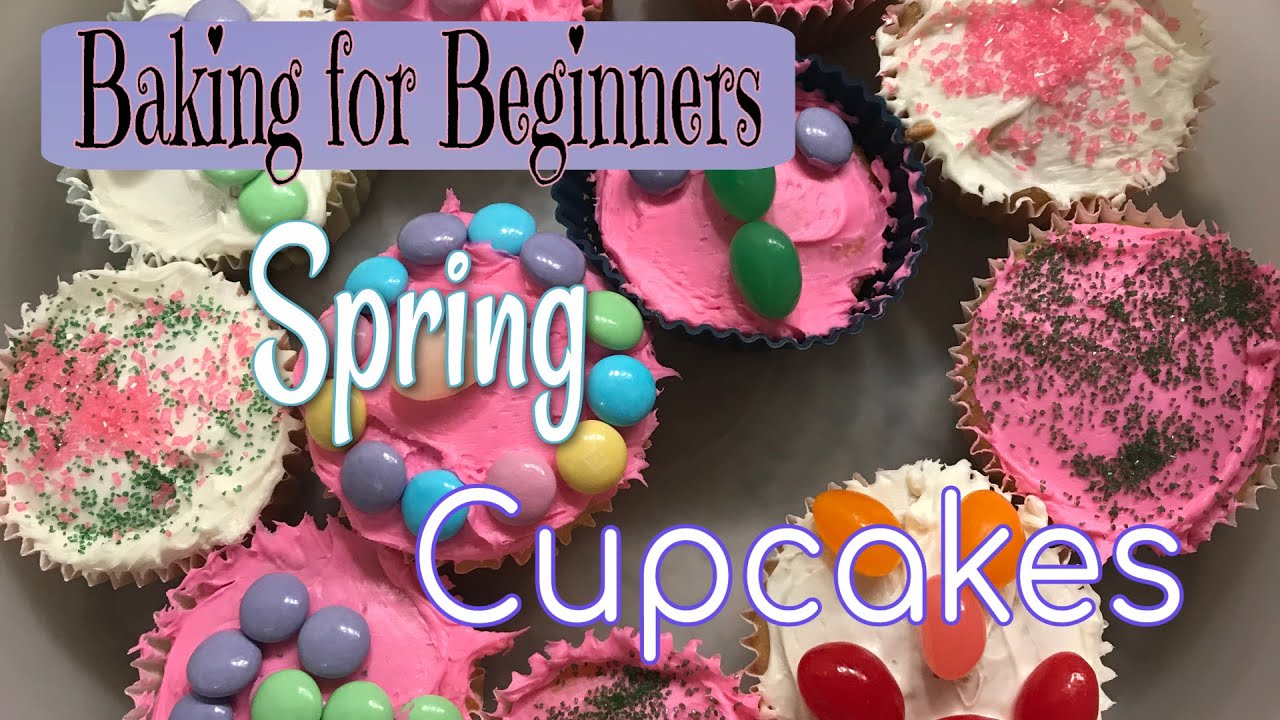 Baking for Beginners #26 -  Easy Spring Cupcakes!