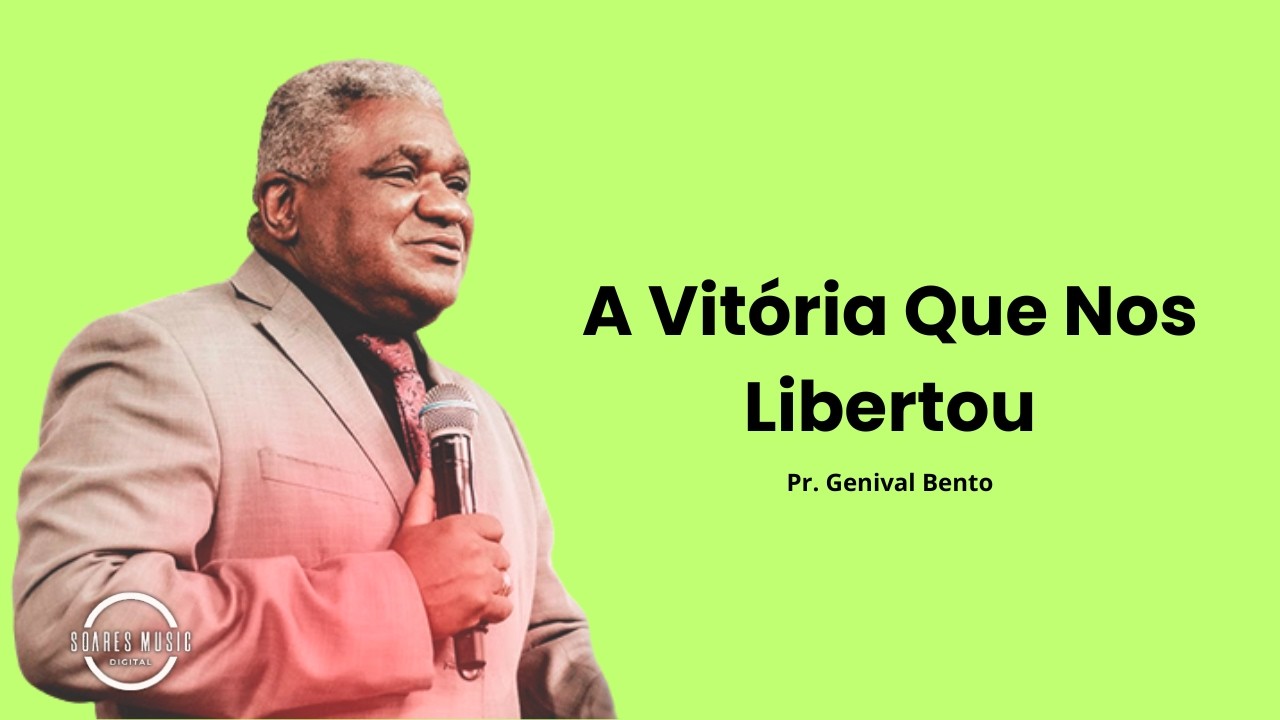 A Vitória Que Nos Libertou! Pr Genival Bento