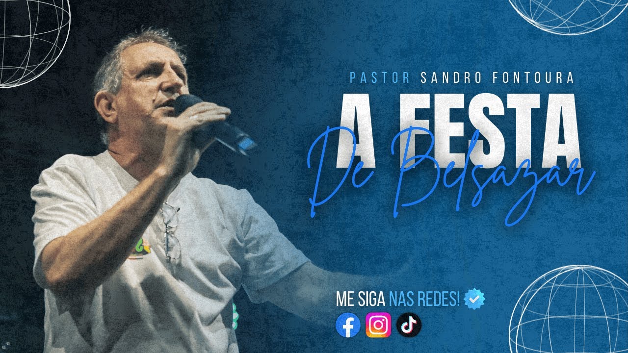 A FESTA DE BELSAZAR - ( Pastor Sandro Fontoura )