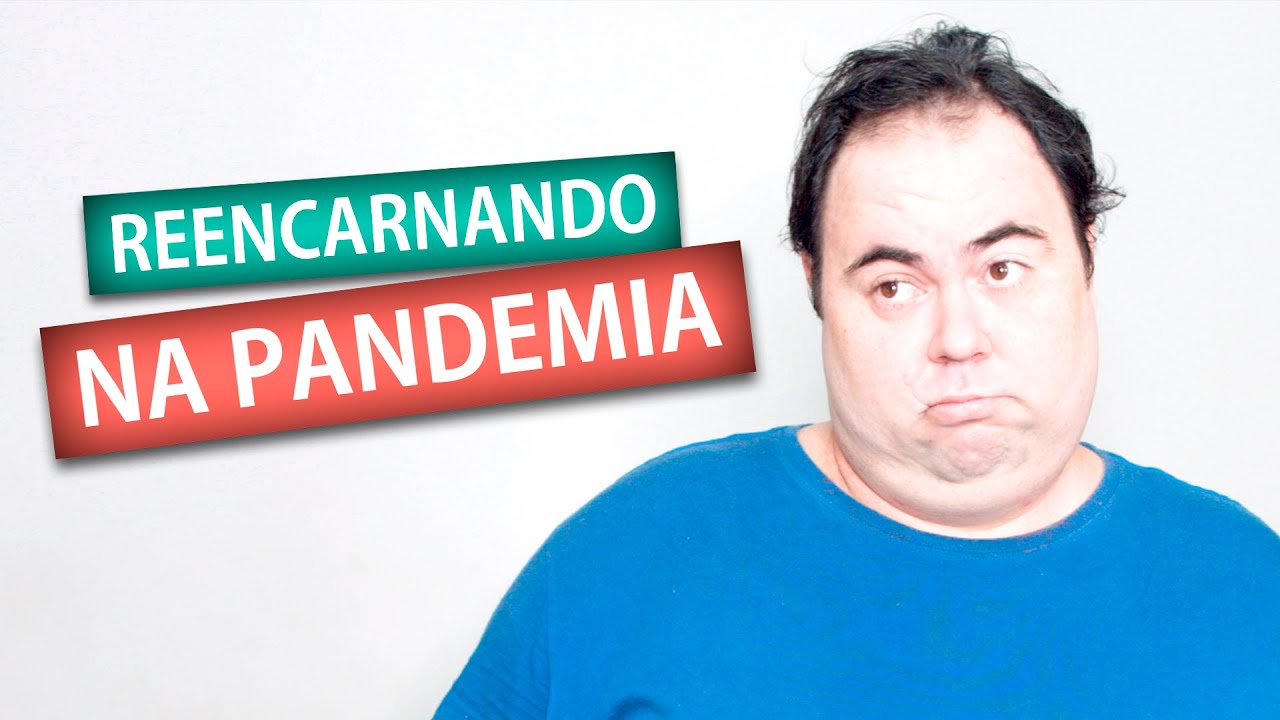 REENCARNANDO NA PANDEMIA | Amigos da Luz