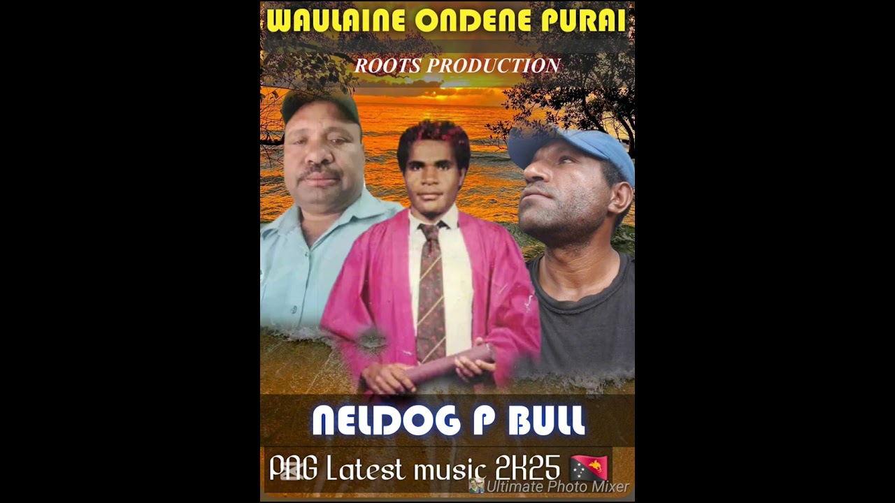 WAULAINE ONDENE PURAI....NELDOG P BUL ( PNG LATEST MUSIC 2K25 )🎧🎼🇵🇬🔥🔥