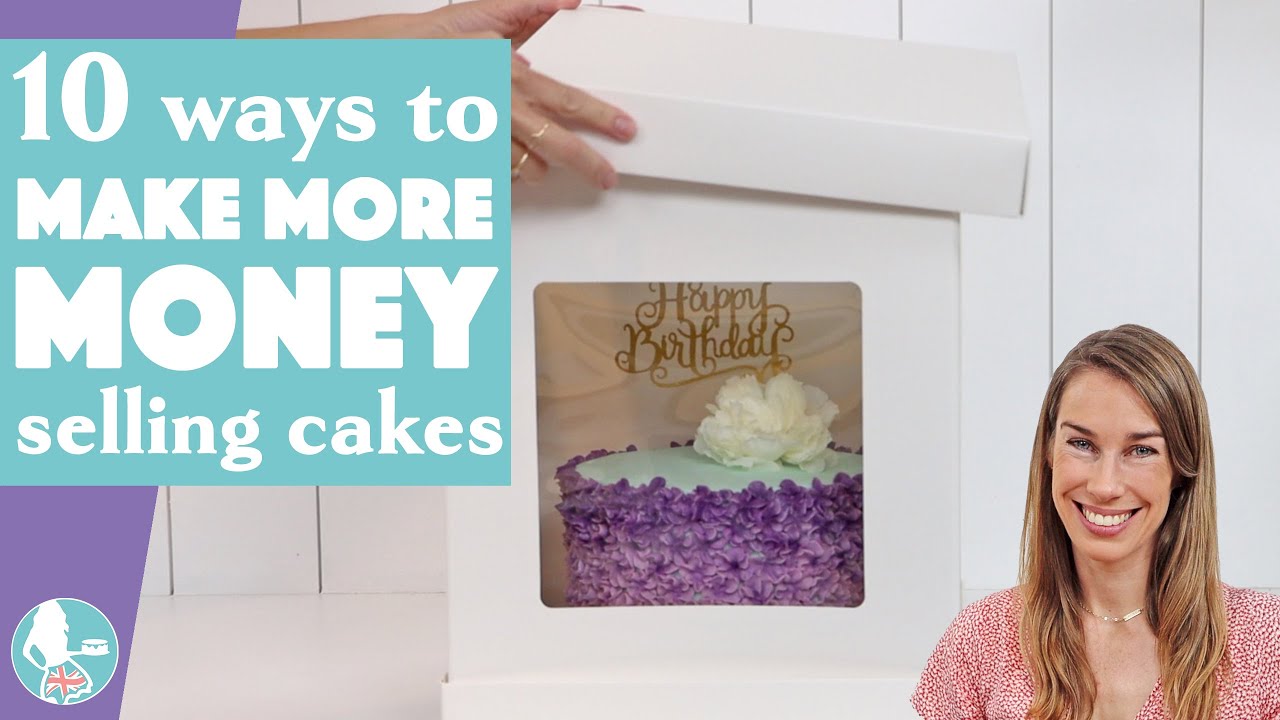 10 Ways to Make More Money Selling Cakes