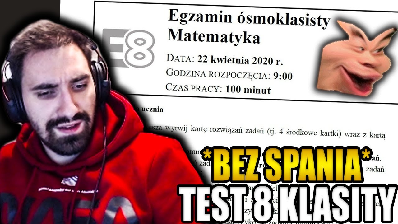 ROZWIĄZUJE TEST 8 KLASISTY PO 46 GODZINACH SPĘDZONYCH PRZED KOMPEM